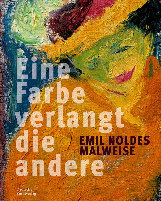 Book cover image for "Eine Farbe verlangt die andere". Emil Noldes Malweise ISBN: 9783422987197